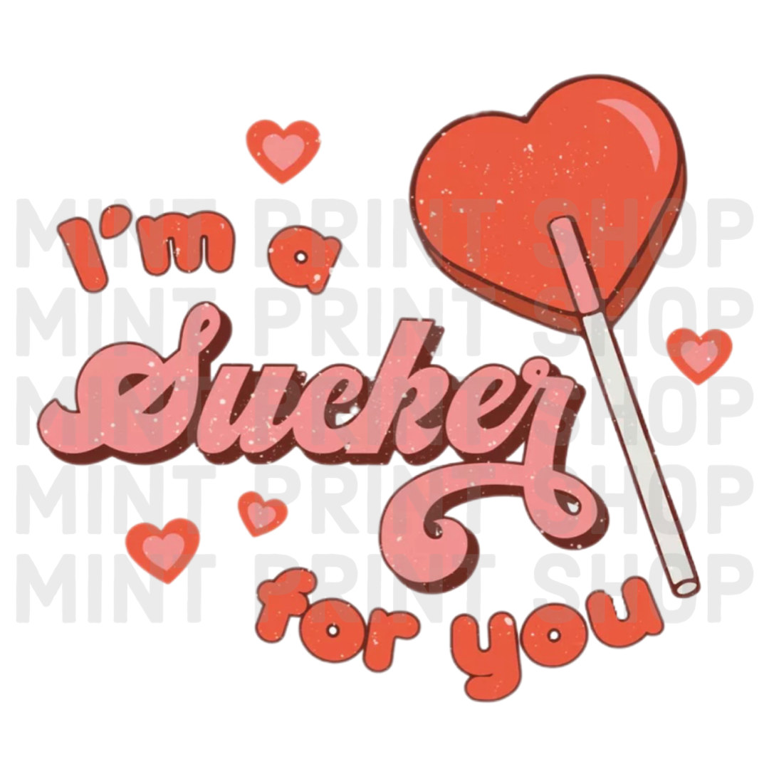 I’m A Sucker For You DTF Transfer - Mint Print Shop