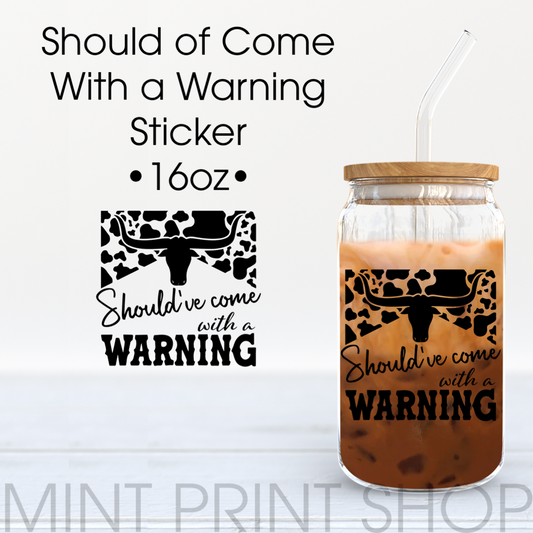 Should Of Come With A Warning | UV DTF Sticker - Mint Print Shop